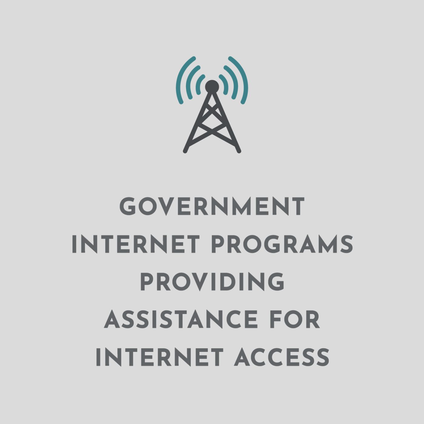 Infographic that shows an internet tower icon on top of the text "Government internet programs providing assistance for internet access"